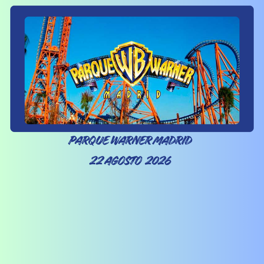 PARQUE WARNER MADRID  #22 AGOSTO 2026